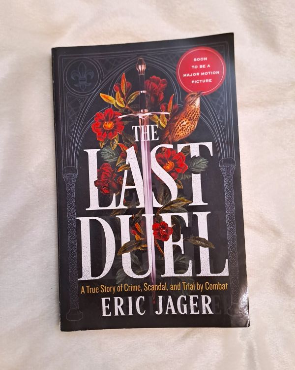 Eric Jager: The Last Duel. A True Story of Crime, Scandal, and Trial by Combat. New York 2005.